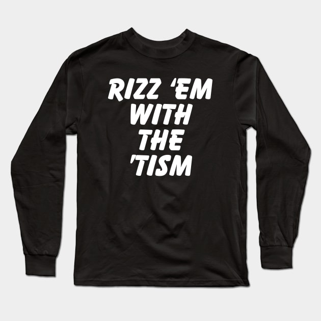 Rizz 'Em With The 'Tism Black Unisex Long Sleeve T-Shirt by abahanom